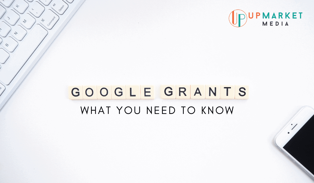 Google Ads Grants What You Need To Know UP Market Media, Inc.